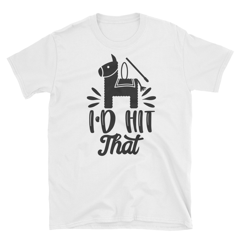 I'd Hit That T shirt: Short-Sleeve Unisex T-Shirt