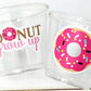 DONUT PARTY CUPS- Donut Birthday Party Donut Grow Up Donut Party Decoration Donut Birthday Decoration Donut First Birthday Donut Baby Shower