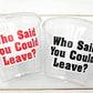 WHO SAID You Could LEAVE Party Cups - Office Leaving Party Cups Farewell Party Goodbye Party Maternity Retirement New Job Party Decorations