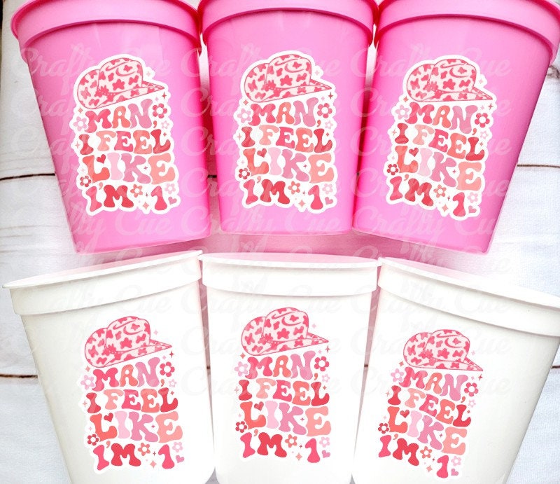 Man I Feel Like I'm 1 Cups 1st Birthday PARTY CUPS First Rodeo Cups Cowgirl One Birthday Party Favors Cowgirl First Party Favor Cups One