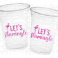 LET'S FLAMINGLE PARTY Cups - Flamingo Bachelorette Cups Flamingo Birthday Decorations Flaming Baby Shower Flamingo Bachelorette Party Favors