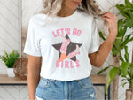 Let's Go Girls Shirt, Let's Go Girls Tshirt, Let's Go Girls Graphic Tee Shirt, Cowgirl Bachelorette Shirt, Cowgirl Shirt, Howdy Shirt, Gifts