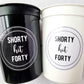 Shorty Hit Forty Cups, Shorty Hit 40 Party Cups, 40th Birthday Cups, 40th Party Cups, 40th Birthday Favors, 40th Party Favors, Shorty 40