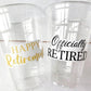 RETIREMENT PARTY CUPS - Retirement Party Favors Retired Party Cups Retirement Party Decorations Officially Retired Retirement Cups Retired