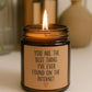 ✨ You Are the Best Thing I’ve Ever Found on the Internet Candle ✨

Say it in a way they’ll never forget. This charming candle features the playful and heartfelt message “You Are the Best Thing I’ve Ever Found on the Internet”, making it the perfect mix of humor and love. Whether you’re gifting your partner, best friend, or someone who truly stands out, this candle delivers a smile every time it’s lit.

Perfect for anniversaries, Valentine’s Day, birthdays, long-distance relationships.