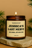 Personalized soy candle in a glass jar with a custom name and funny “last nerve” style message on the label. This scented candle features a clean, modern design and smooth wax surface, making it a humorous yet stylish gift. Ideal as a custom candle gift for coworkers, employees, friends, or partners, perfect for office humor, birthdays, or everyday gifting.