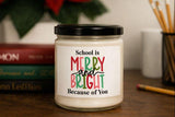 Merry and Bright Because of You Candle, Teacher Christmas Gift Bulk, Personalized Candle, Christmas Gift Ideas, Teacher Appreciation Gifts