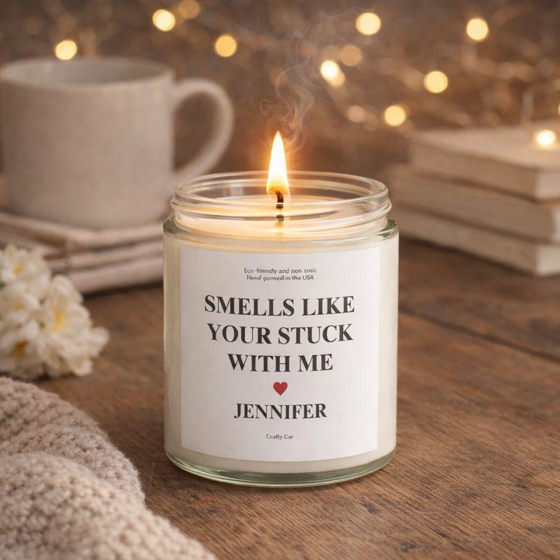 Smells Like You're Stuck With Me Candle, Personalized Valentine's Candle, Funny Anniversary Gift, Boyfriend, Wedding Gift for Wife Husband