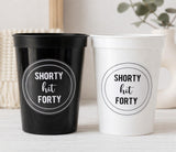 Shorty Hit Forty Cups, Shorty Hit 40 Party Cups, 40th Birthday Cups, 40th Party Cups, 40th Birthday Favors, 40th Party Favors, Shorty 40