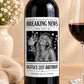 Personalized Breaking News Wine Bottle Label, Custom Photo Announcement Label, Wedding Birthday Anniversary Graduation Gift, Newspaper Label