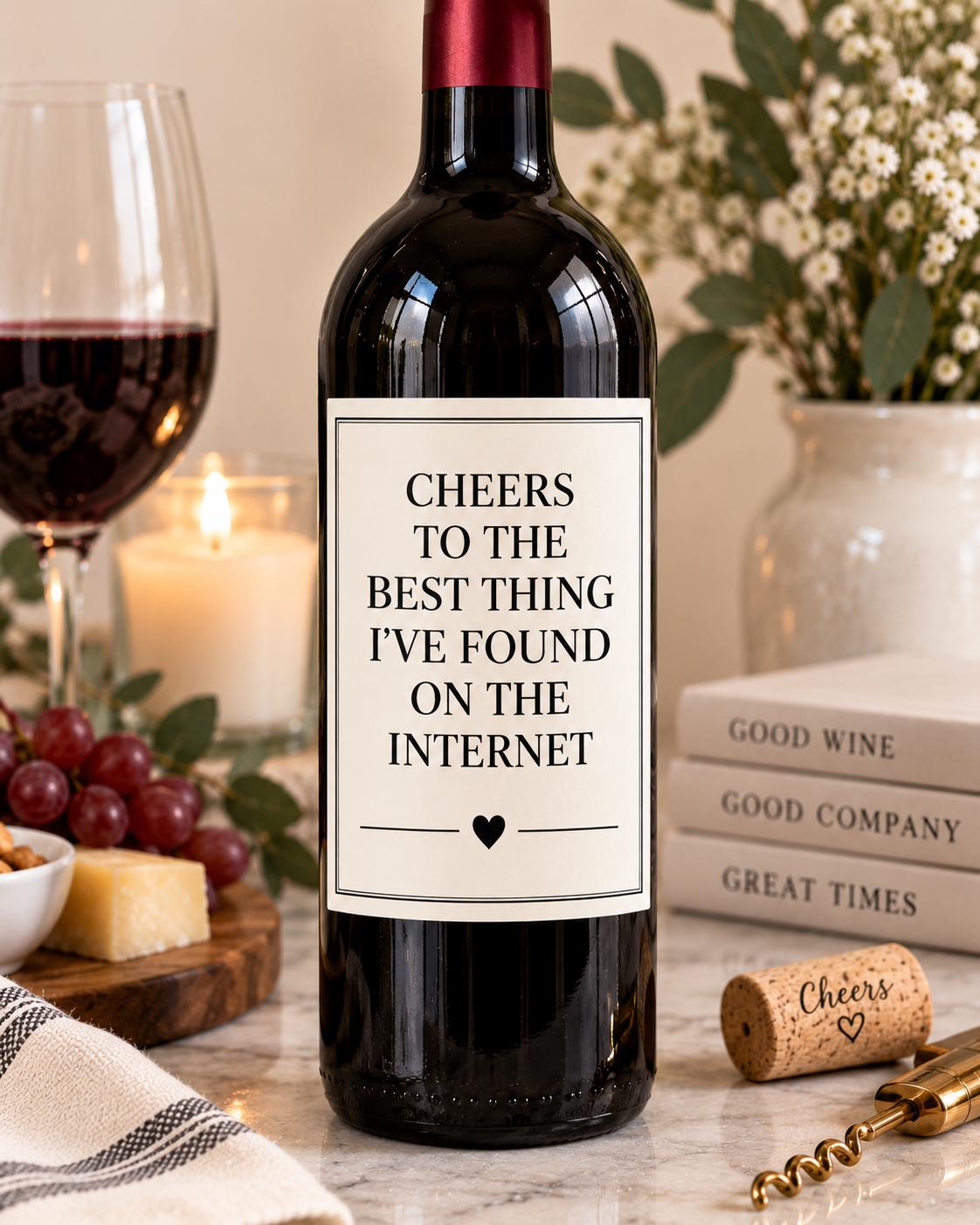Funny Wine Bottle Label, Cheers to the Best Thing I Found on the Internet, Boyfriend Girlfriend Gift, Anniversary Gift, Wine Label Gift