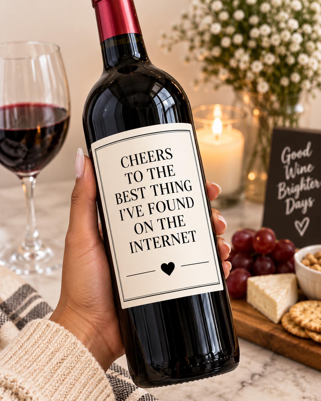 Funny Wine Bottle Label, Cheers to the Best Thing I Found on the Internet, Boyfriend Girlfriend Gift, Anniversary Gift, Wine Label Gift