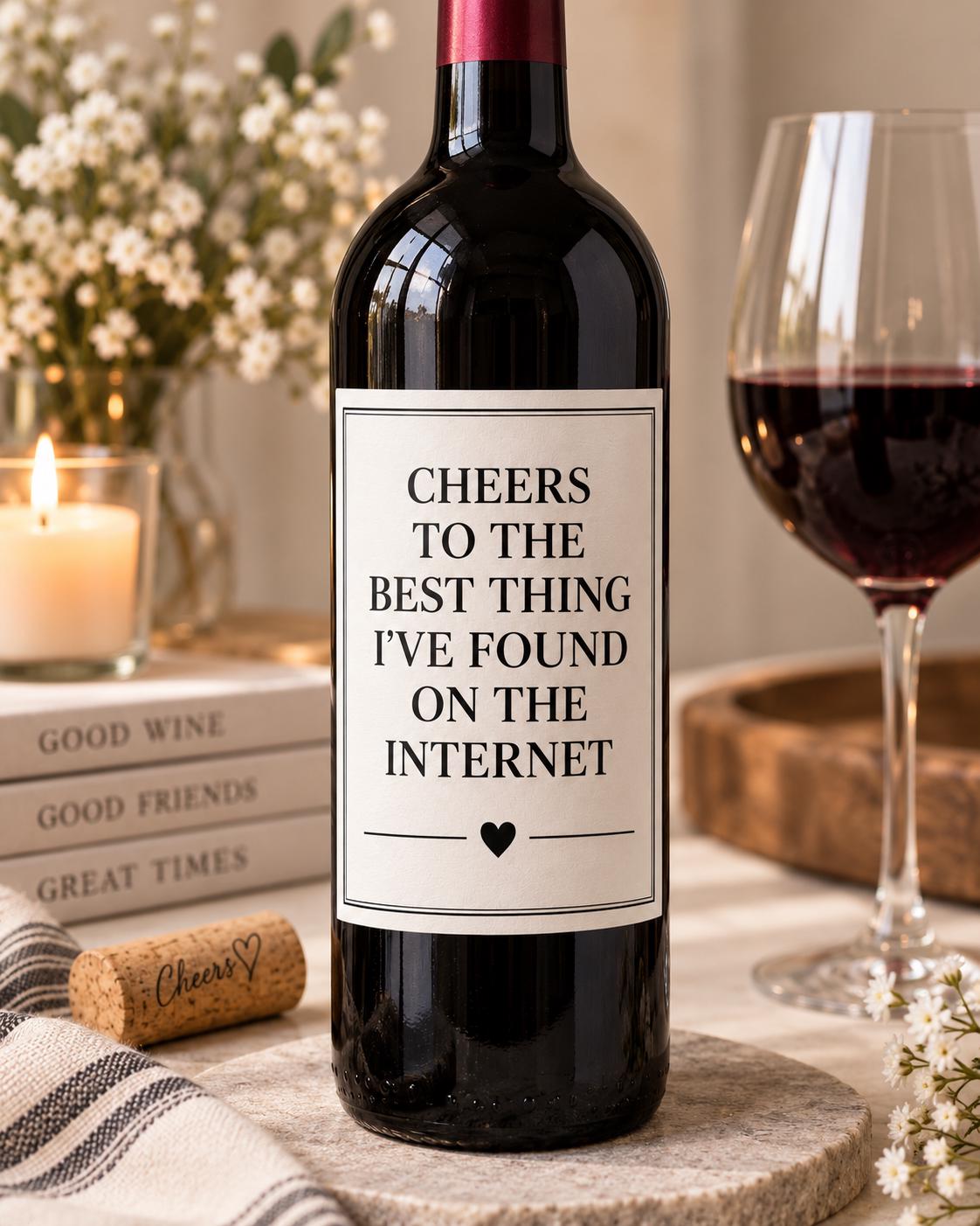Funny Wine Bottle Label, Cheers to the Best Thing I Found on the Internet, Boyfriend Girlfriend Gift, Anniversary Gift, Wine Label Gift