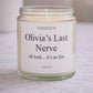 Funny Mom Last Nerve Candle, Personalized Name Candle Gift for Her, Custom Birthday or Christmas Gift, Sarcastic Home Decor, Unique Gag Gift