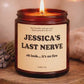 Last Nerve Candle, Funny Candle, Personalized Candle Gift, Custom Name Candle, Funny Gift, Mom Gift, BFF Gift, Gift for Her, Last Nerve Gift