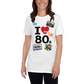 I Love The 80's Shirt, 80's T shirt, 80's T-shirt, 80's Clothing, Short-Sleeve ADULT Unisex T-Shirt