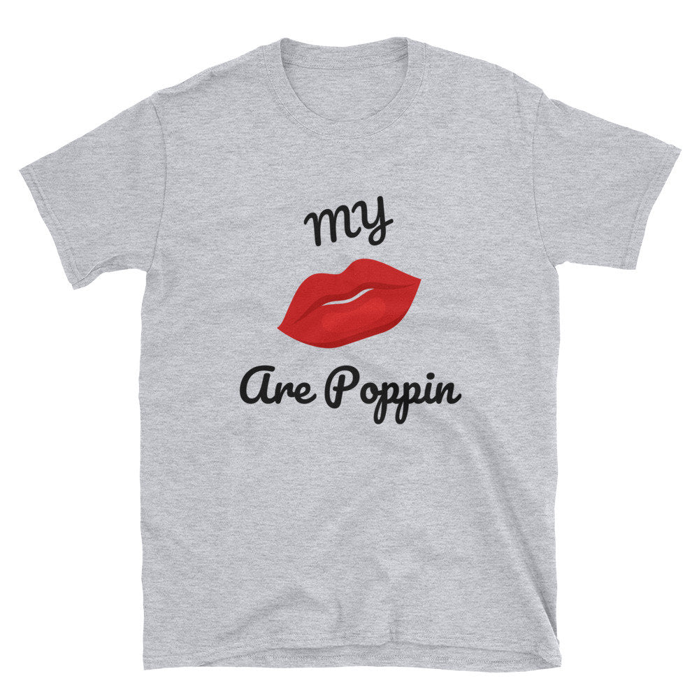 My Lips are POPPIN T Shirt - Short-Sleeve Unisex T-Shirt
