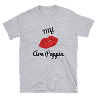 My Lips are POPPIN T Shirt - Short-Sleeve Unisex T-Shirt