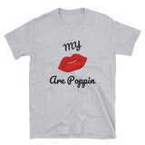 My Lips are POPPIN T Shirt - Short-Sleeve Unisex T-Shirt