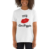 My Lips are POPPIN T Shirt - Short-Sleeve Unisex T-Shirt