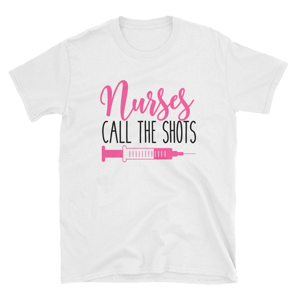 Nurses Call The Shots Shirt - Short-Sleeve Unisex T-Shirt