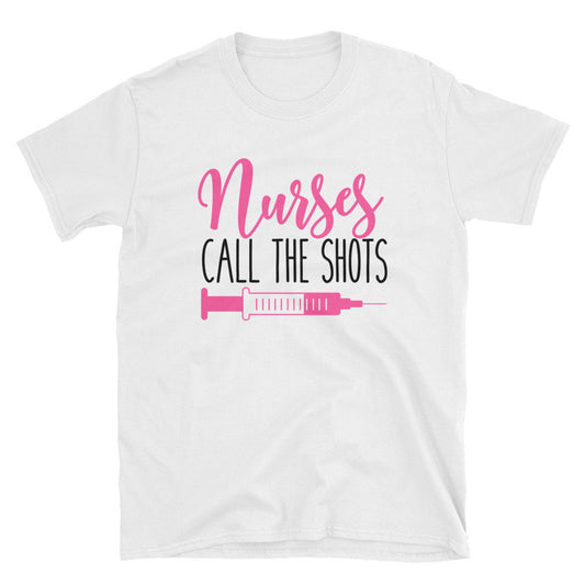 Nurses Call The Shots Shirt - Short-Sleeve Unisex T-Shirt