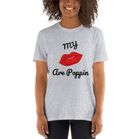 My Lips are POPPIN T Shirt - Short-Sleeve Unisex T-Shirt