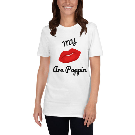 My Lips are POPPIN T Shirt - Short-Sleeve Unisex T-Shirt