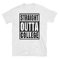 STRAIGHT OUTTA COLLEGE:  Short-Sleeve Unisex T-Shirt