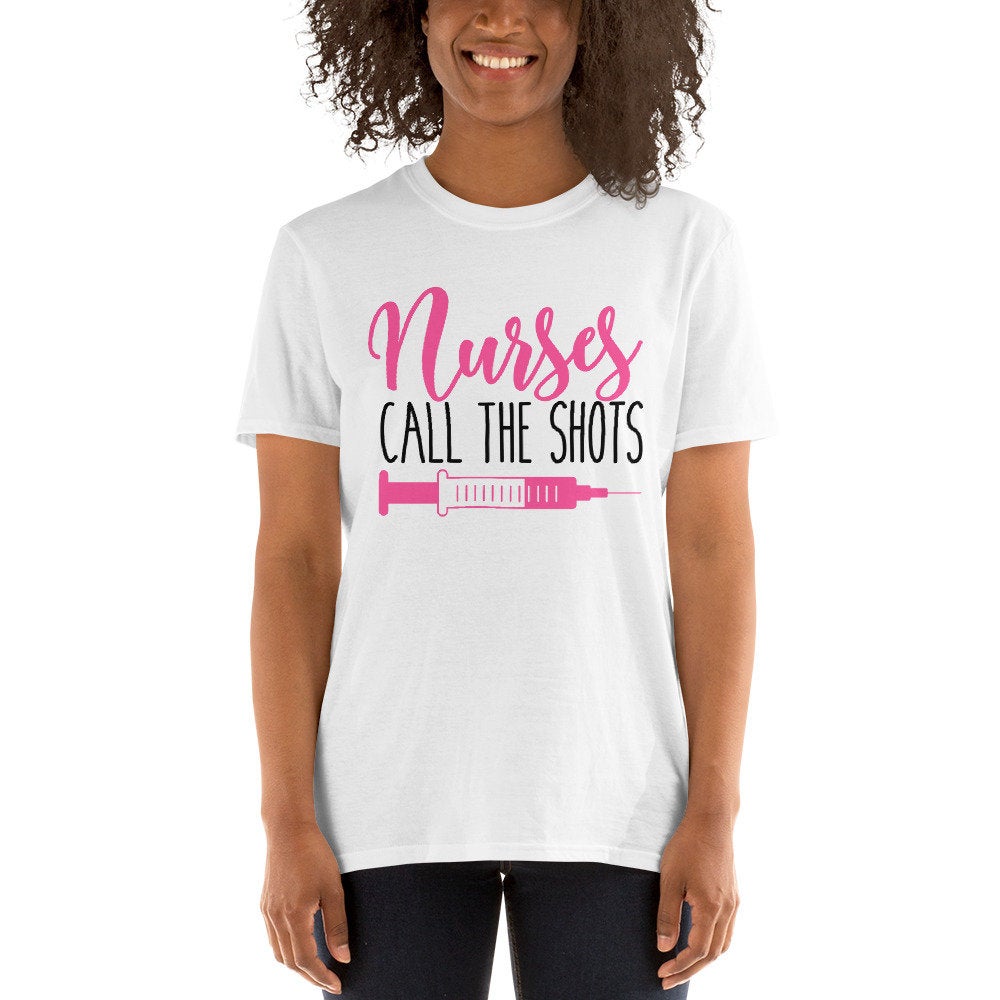 Nurses Call The Shots Shirt - Short-Sleeve Unisex T-Shirt