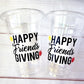 FRIENDSGIVING PARTY CUPS - Friendsgiving Cups Friendsgiving Decorations Happy Friendsgiving Party Friendsgiving Party Favors Thanksgiving