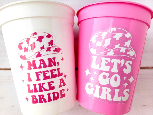 Man I Feel Like a Bride Cups Cowgirl Party Cups Cowgirl Decorations Cowgirl Bachelorette Party Cowgirl Hat Birthday Rodeo Let's Go Girls