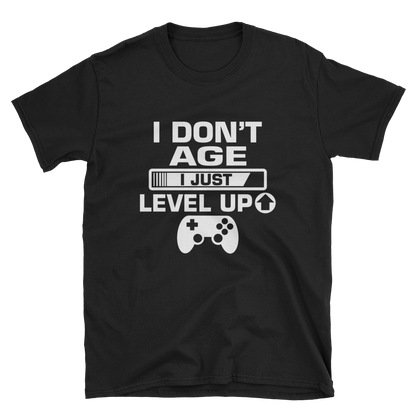 I Don't Age I Just Level Up Gaming Shirt, Gaming T-shirt, Gamers T-shirt, Gaming T-shirt, Gamer Shirt, Gamer Gift, Game Controller Shirt, Short-Sleeve Unisex T-Shirt