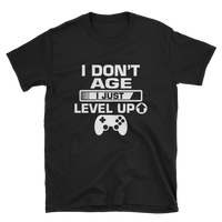 I Don't Age I Just Level Up Gaming Shirt, Gaming T-shirt, Gamers T-shirt, Gaming T-shirt, Gamer Shirt, Gamer Gift, Game Controller Shirt, Short-Sleeve Unisex T-Shirt