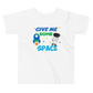 Give Me Some Space Shirt, Toddler Short Sleeve Tee