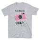 I'm About to SNAP Camera T-shirt, Short-Sleeve Unisex T-Shirt