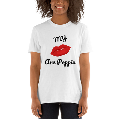 My Lips are POPPIN T Shirt - Short-Sleeve Unisex T-Shirt