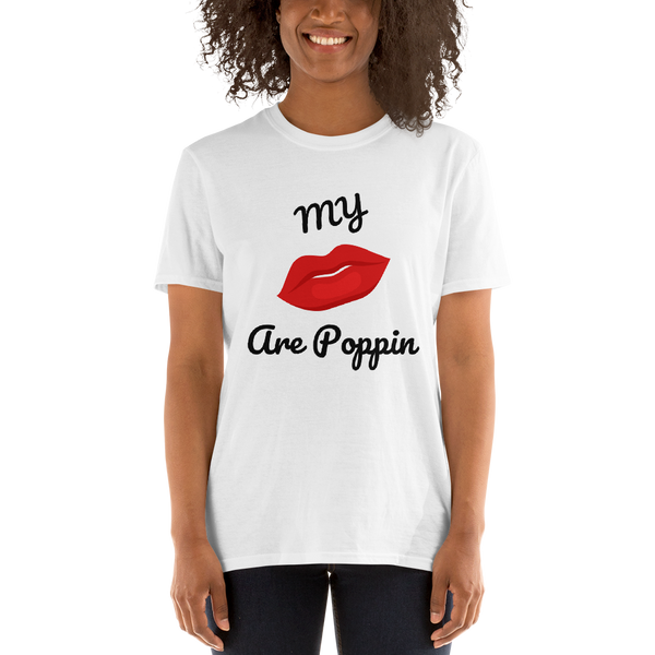 My Lips are POPPIN T Shirt - Short-Sleeve Unisex T-Shirt