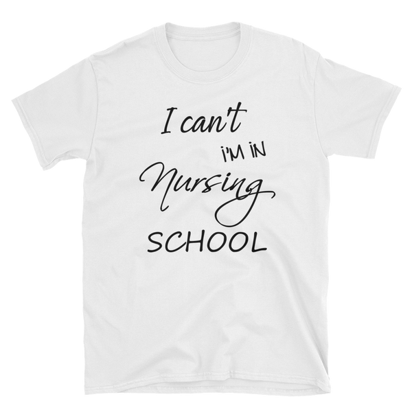 I Can't I'm In Nursing School ShirtShort-Sleeve Unisex T-Shirt