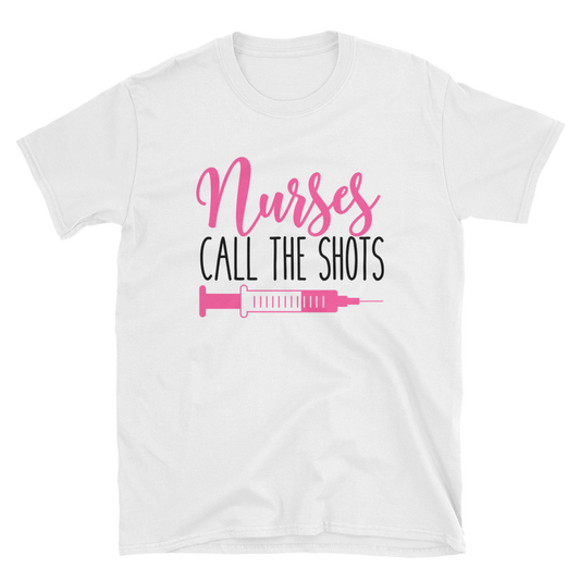 Nurses Call The Shots Shirt - Short-Sleeve Unisex T-Shirt
