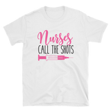 Nurses Call The Shots Shirt - Short-Sleeve Unisex T-Shirt