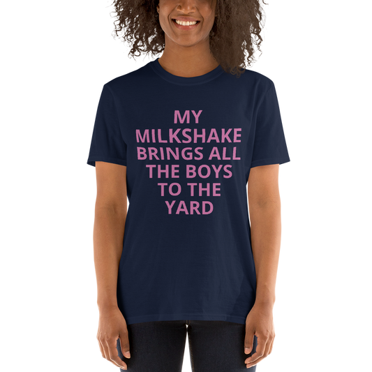 MY MILKSHAKE BRINGS ALL THE BOYS TO THE YARD Short-Sleeve Unisex T-Shirt