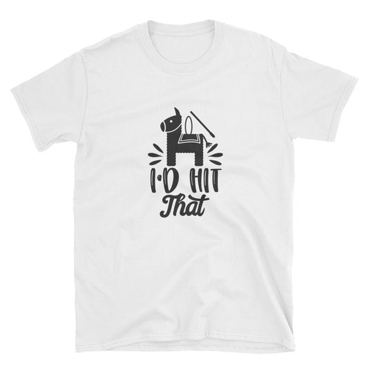 Crafty Cue I'd Hit That Shirt, Funny Shirt, Pinata Shirt