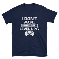 I Don't Age I Just Level Up Gaming Shirt, Gaming T-shirt, Gamers T-shirt, Gaming T-shirt, Gamer Shirt, Gamer Gift, Game Controller Shirt, Short-Sleeve Unisex T-Shirt