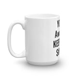 YOU'RE Awesome Keep That $#!T Up Mug