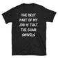 The Best Party Of My Job Is That The Chair Short-Sleeve Unisex T-Shirt