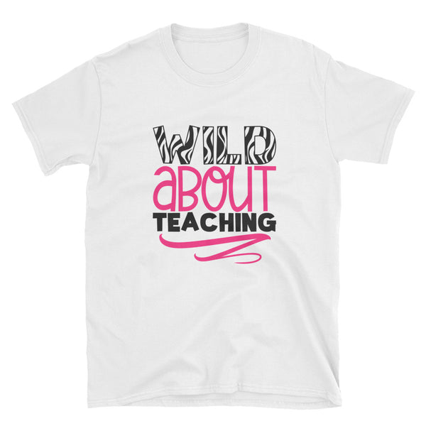 Wild About Teaching T-shirt, Teacher Shirt, Funny T shirts, Funny Shirts, Teacher Gifts, Short-Sleeve Unisex T-Shirt