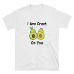 I AVO Crush On You T shirt, Avocado T shirt, Funny Avocado Shirt, Short-Sleeve Unisex T-Shirt