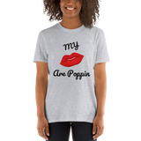 My Lips are POPPIN T Shirt - Short-Sleeve Unisex T-Shirt