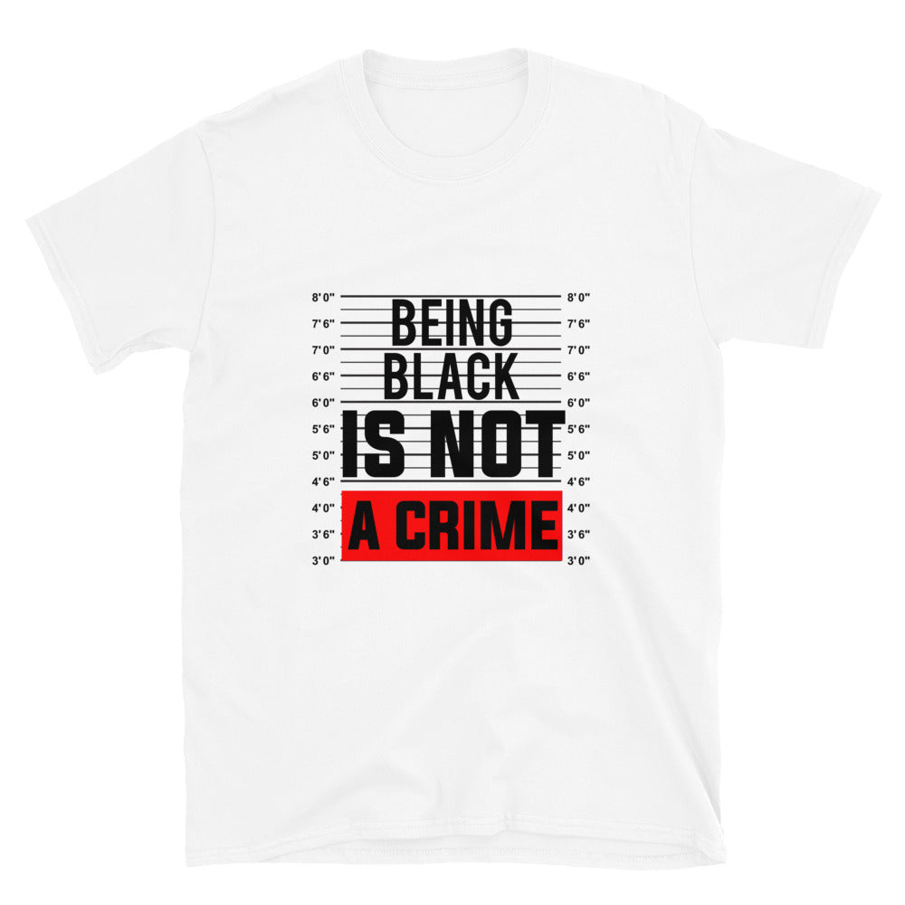 Being Black Is Not A Crime T-shirt, Short-Sleeve Unisex T-Shirt